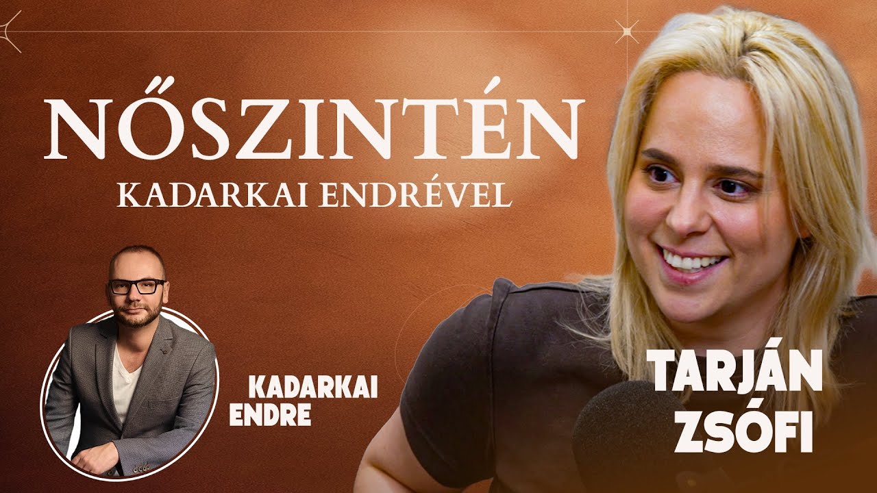 Tarján Zsófi - NŐSZINTÉN Kadarkai Endrével