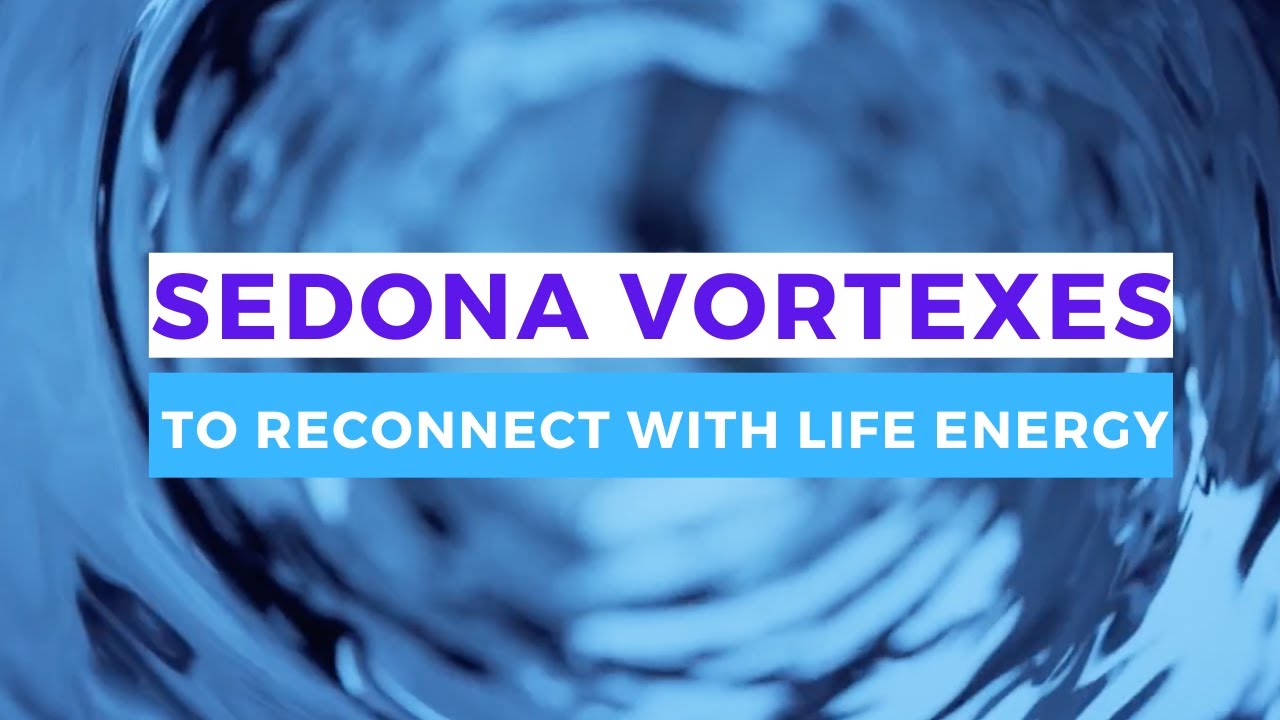Sedona Vortexes - To reconnect with life energy
