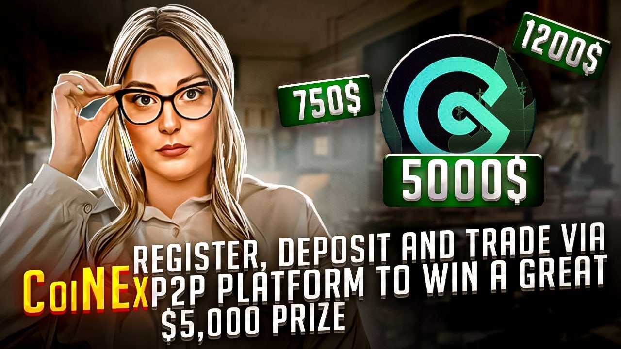 Register, deposit and trade via CoinEx P2P platform to win a great $5,000 prize !