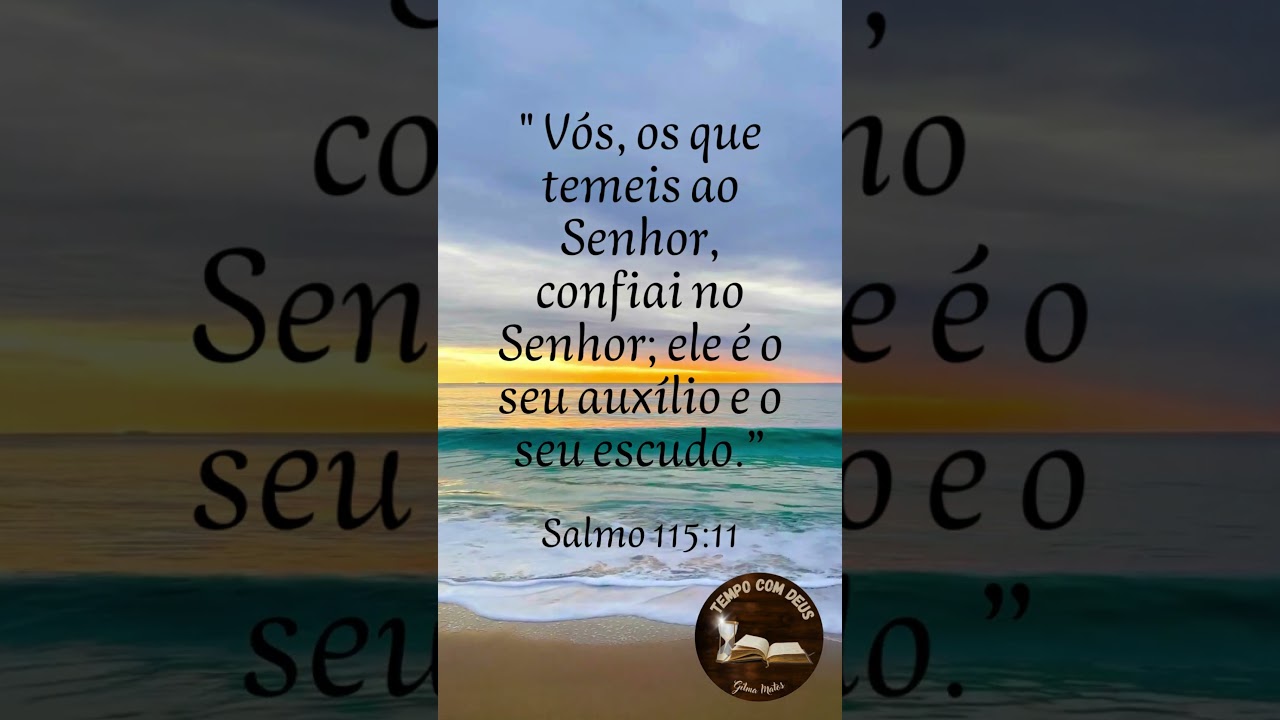 Salmos 115:11 #tempocomdeus  #devocionaldiario  #devocionaldodia #devocionalhoje #mensagem #bomdia