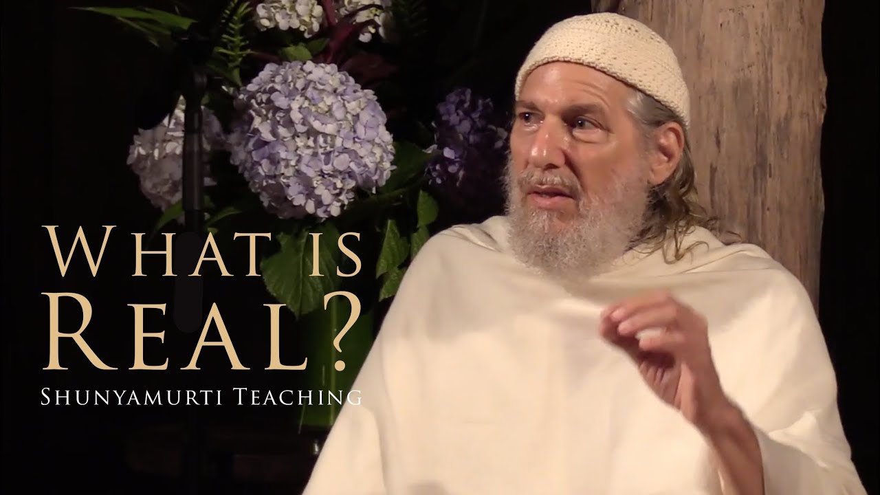 What is Real? How To Let Go Of The Ego ~ Shunyamurti Teaching
