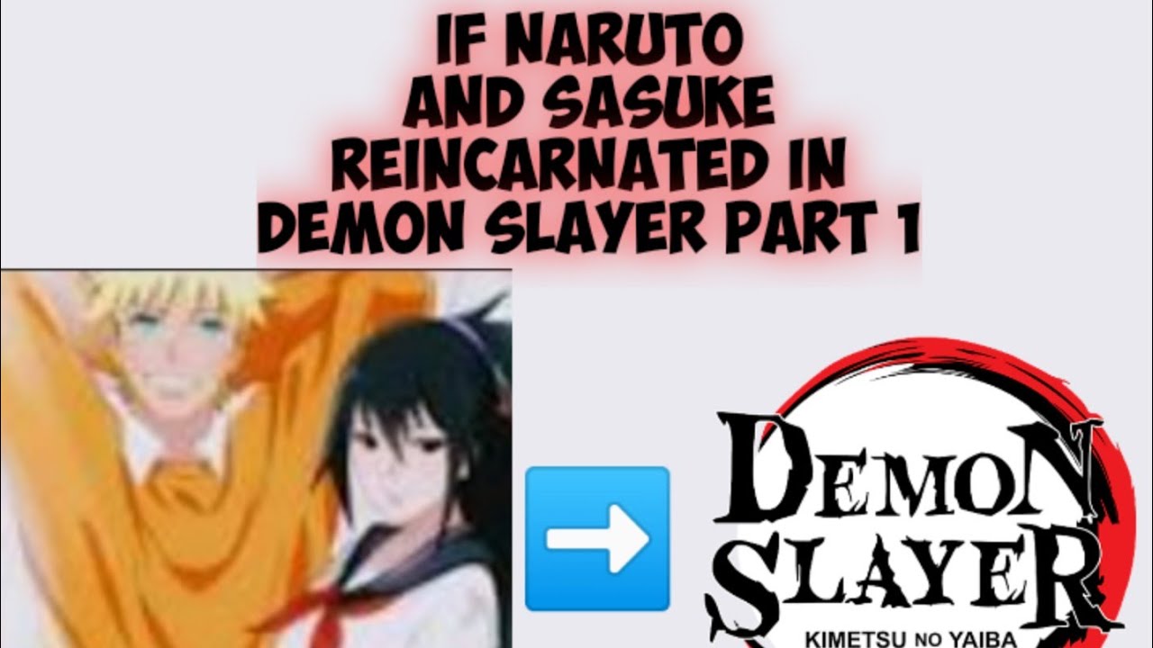 If Naruto and Sasuke got reincarnated in Demon Slayer Part 1 (texting story)