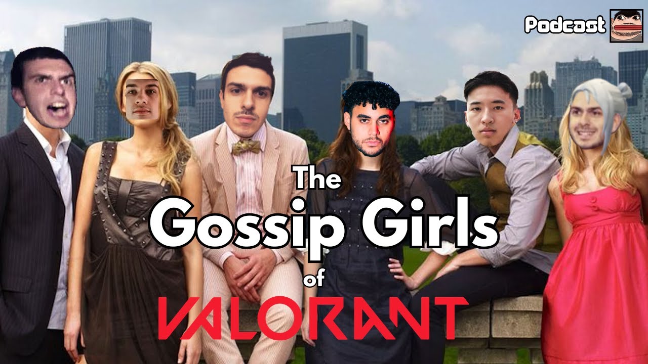 The Valorant Gossip Girls при участии Tarik, Valyn, Marved и Wedid