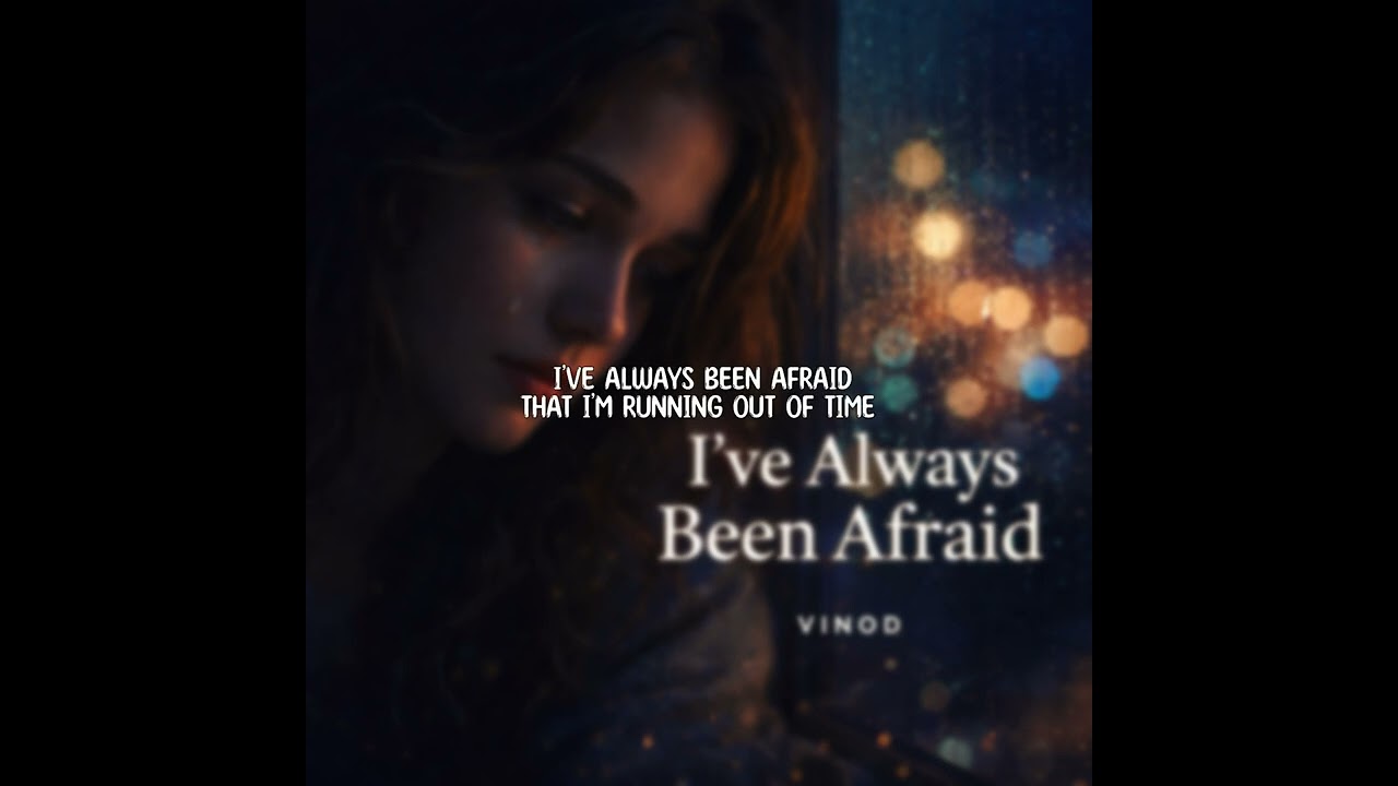 I’ve Always Been Afraid | An Emotional Song About Fear, Anxiety & Youth Struggles