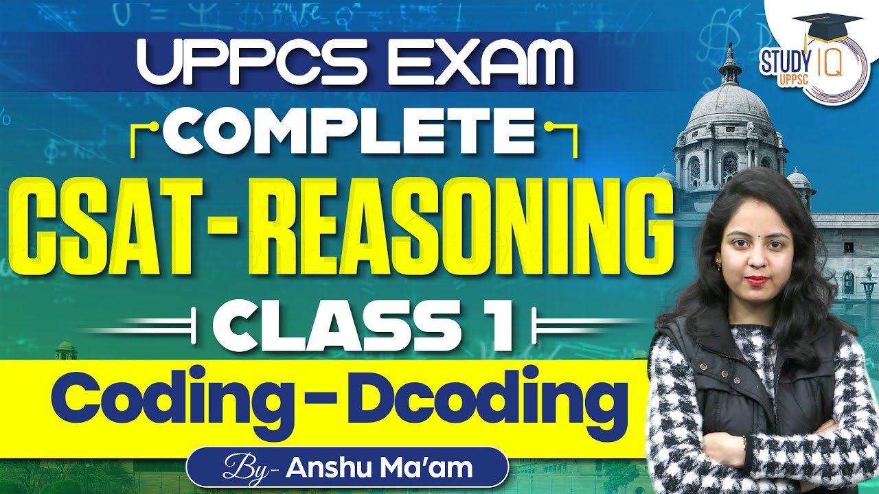 UPPSC Exam Complete CSAT Reasoning | Class-1: CODING & DECODING | By Anshu Ma'am | UPPSC StudyIQ