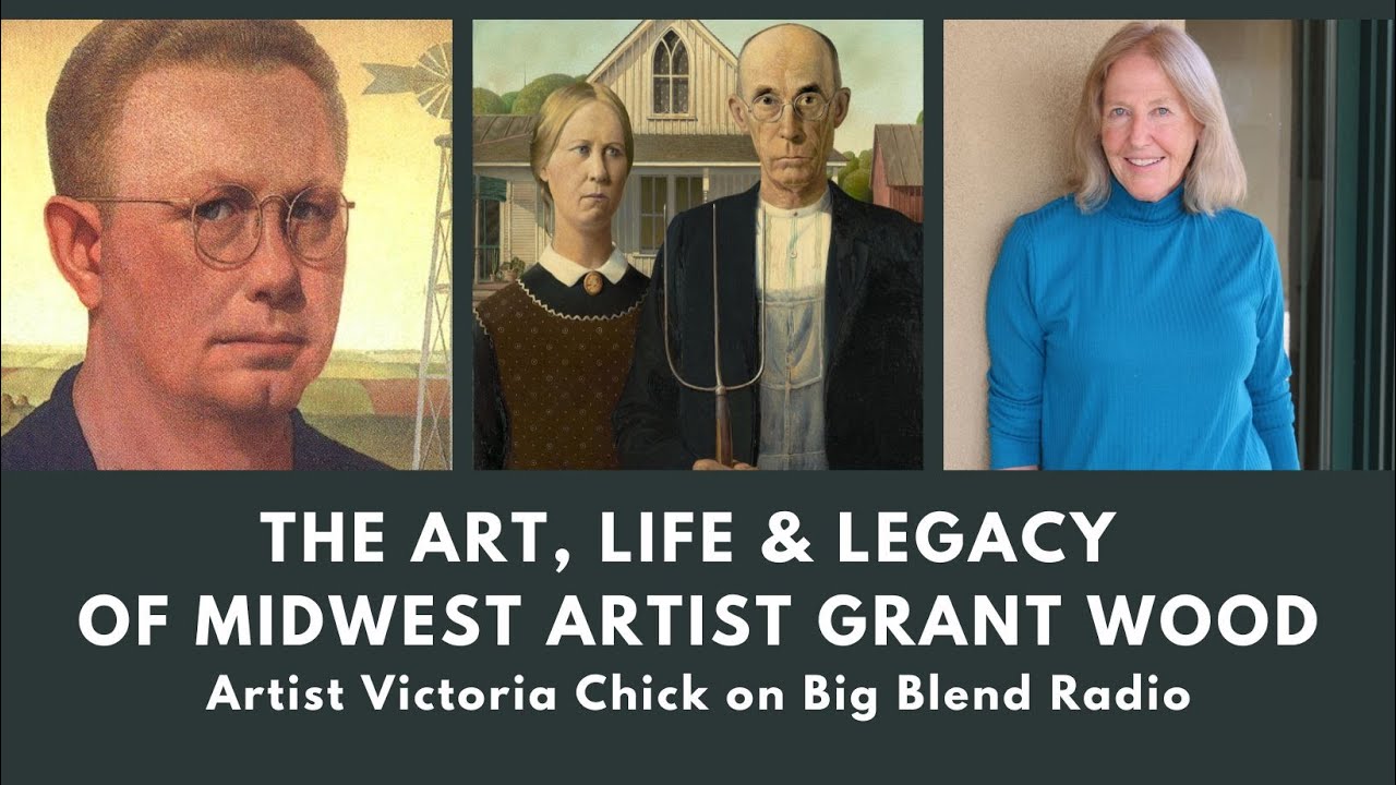 Victoria Chick - The Life, Art & Legacy of Grant Wood