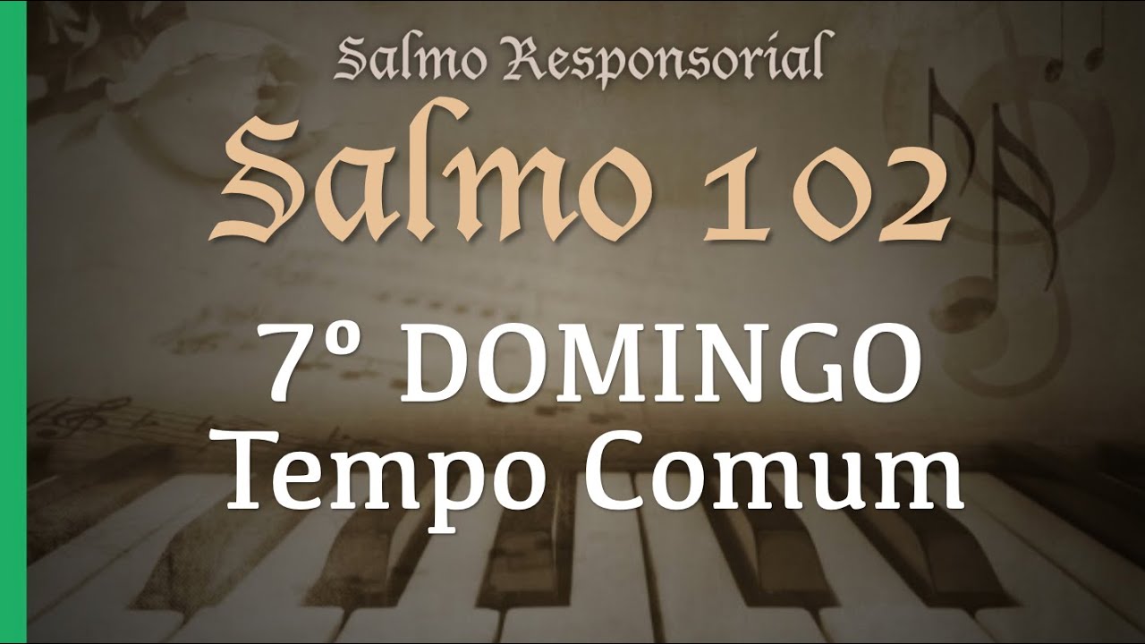Salmo 102 O Senhor é bondoso e compassivo.