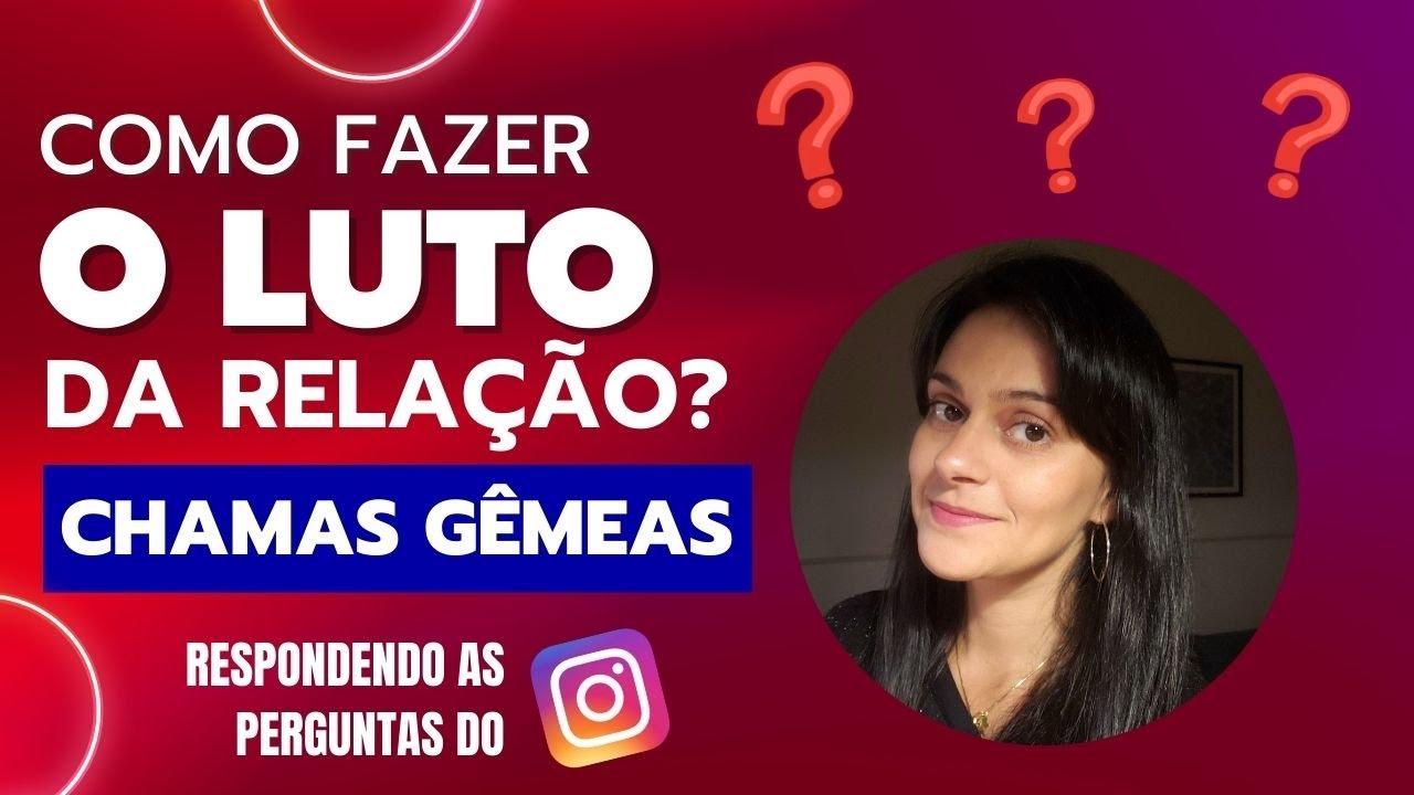 ♀️🔥♂️ CHAMAS GÊMEAS: COMO FAZER O LUTO DA RELAÇÃO PARA PARAR DE SOFRER? + OUTRAS DÚVIDAS DO INSTA