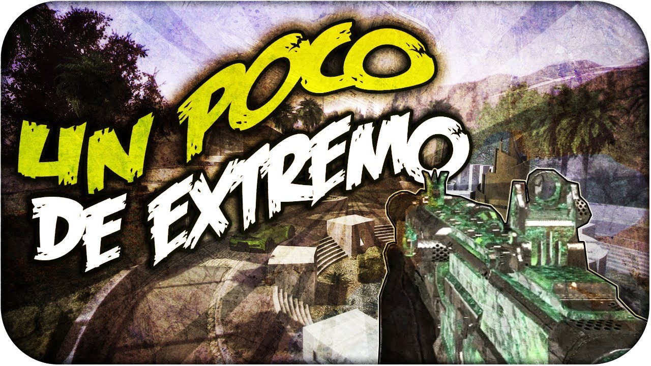 Un poco de Extremo!! - Black Ops 2