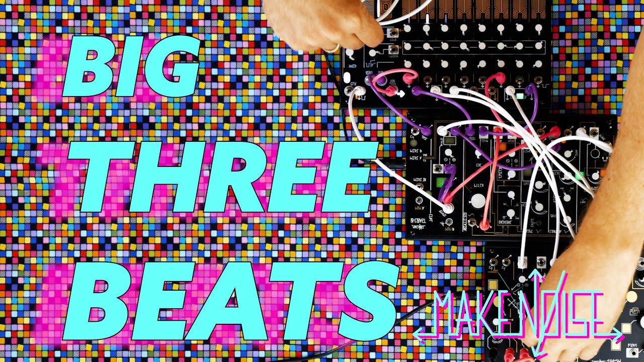 BIG THREE BEATS | Make Noise