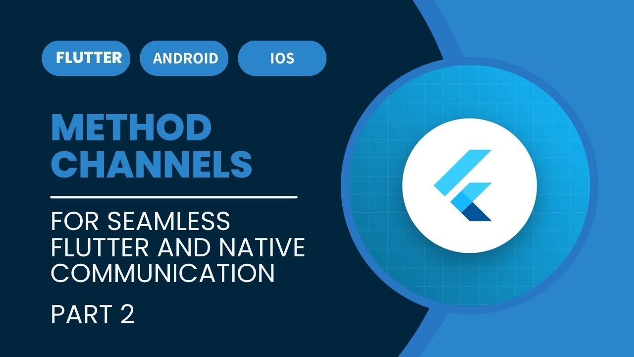 How To Implement Flutter Method Channels to Call Native Android & IOS Code (Part 2).