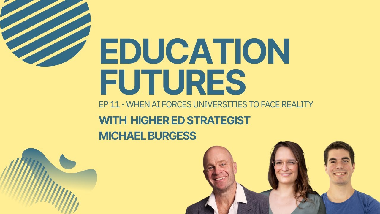 When AI forces Universities to face reality (with Michael Burgess)