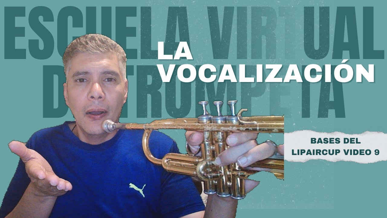 Bases LipAirCup video 9: La Vocalización al tocar la Trompeta(Todo instrumento de boquilla circular)