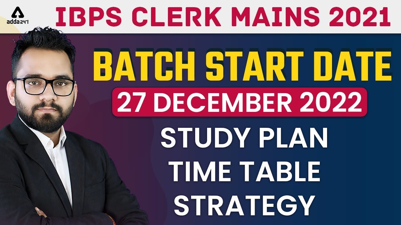 IBPS CLERK MAINS 2021 | BATCH START DATE 27TH DECEMBER 2022 | STUDY PLAN ,TIME TABLE, STRATEGY
