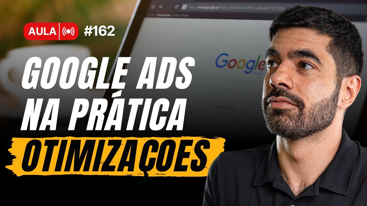 AULA 162 -  GOOGLE ADS Para E-commerce