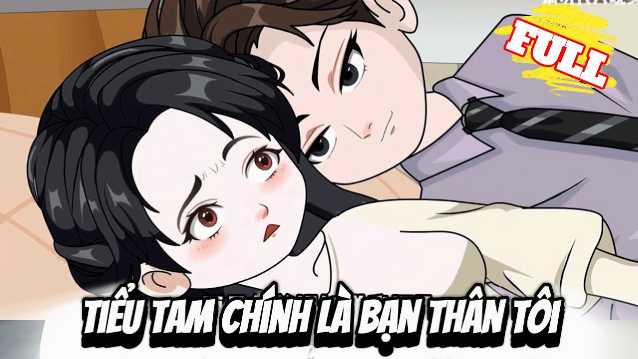 FULL Version : Tiểu Tam Chính Là Bạn Thân Tôi - Cỏ Xanh Sub