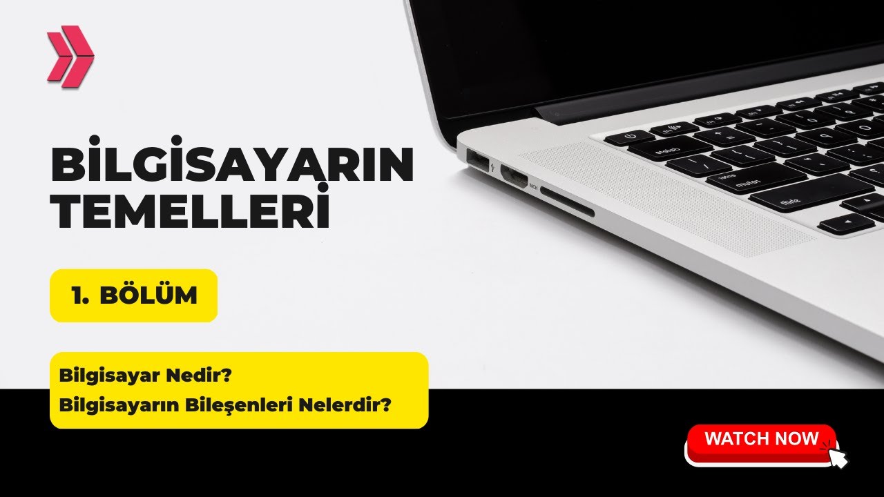 Bilgisayarın Temelleri: Bölüm 1 | Bilgisayar nedir? Bilgisayarın Bileşenleri Nelerdir?