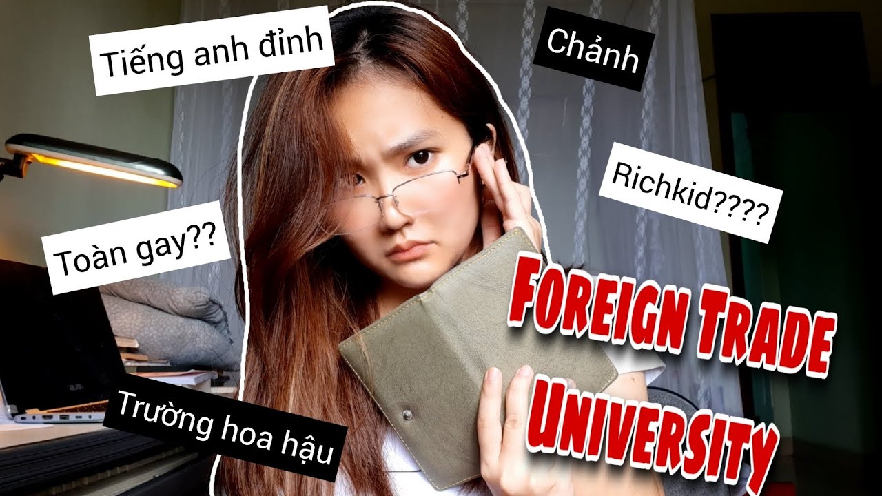 SỰ THẬT VỀ TRƯỜNG NGOẠI THƯƠNG? | Suy nghĩ từ một sinh viên Ngoại Thương - FTU