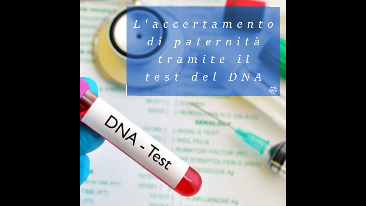 Il test del DNA nelle cause di accertamento della paternit&agrave;