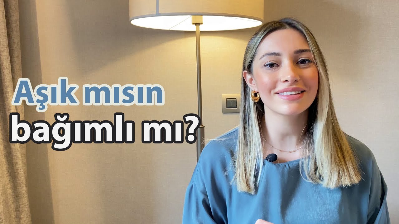 Aşık mısın bağımlı mı?