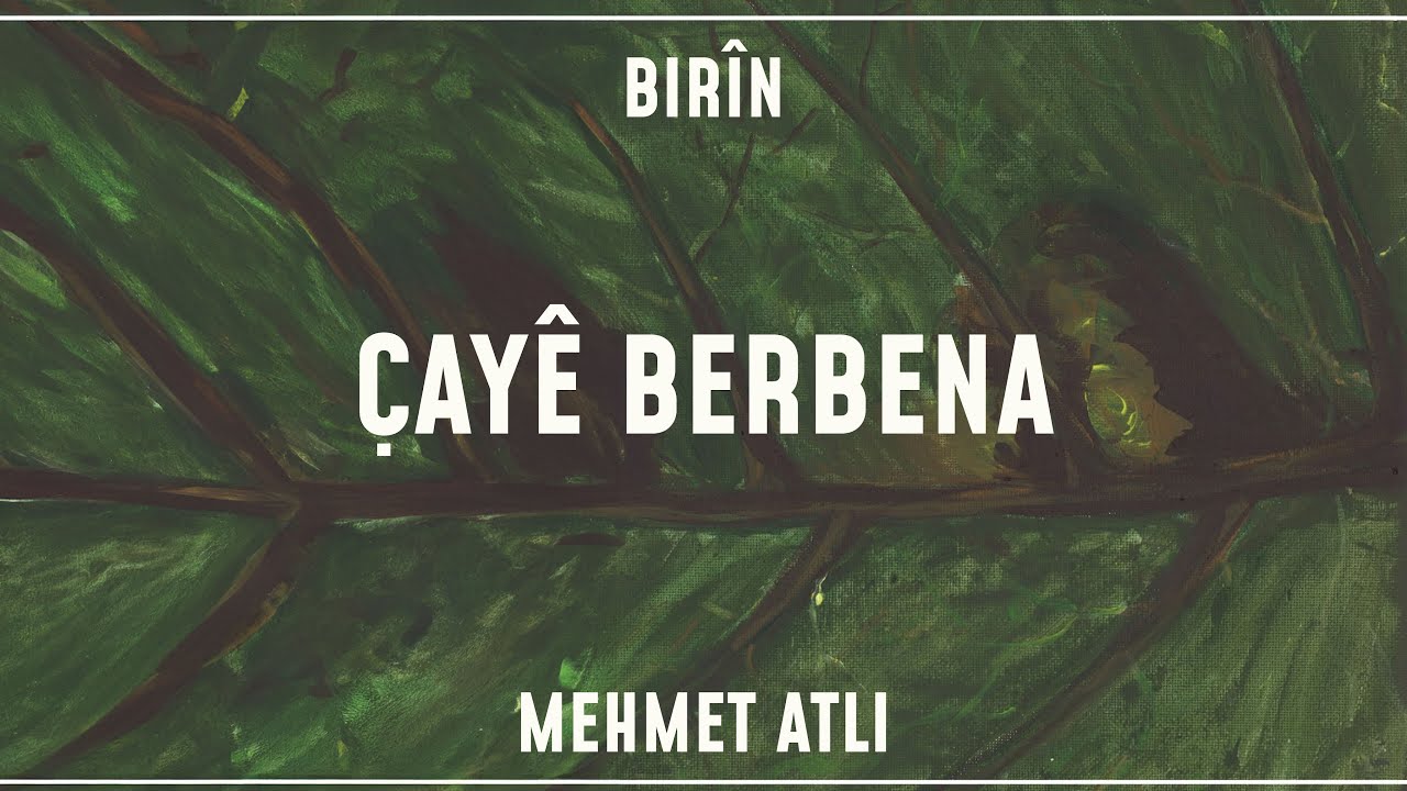 Mehmet Atlı - Çayê Berbena