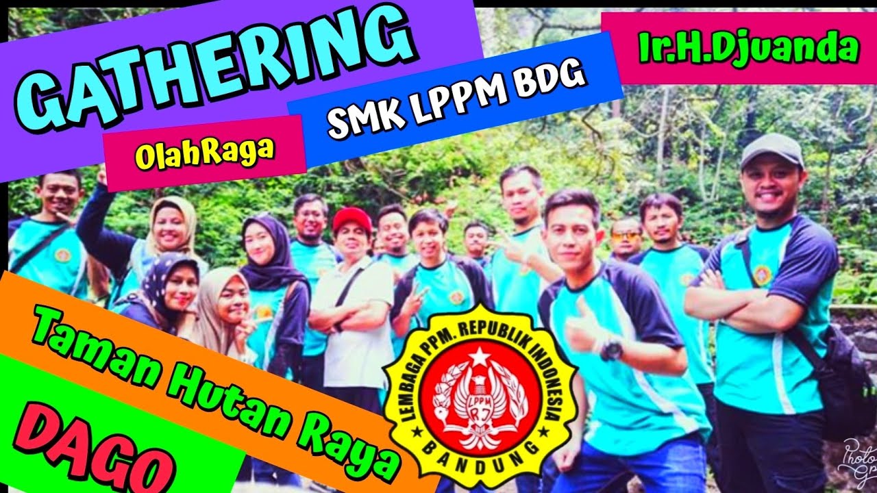 GATHERING DAGO TAMAN HUTAN TAHURA | SMK LPPM RI | SMA KARYA AGUNG BANDUNG | MARS VERSI REGGAE SKA