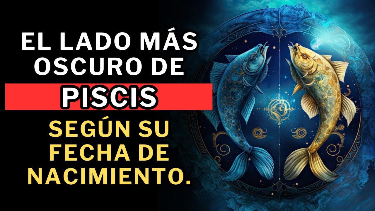 El Lado Más Oscuro de Piscis, Según Su fecha de nacimiento 😱