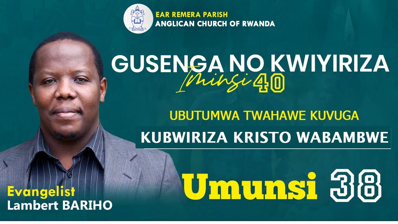 DAY 38: KUBWIRIZA YESU WABAMBWE By Ev Lambert BARIHO