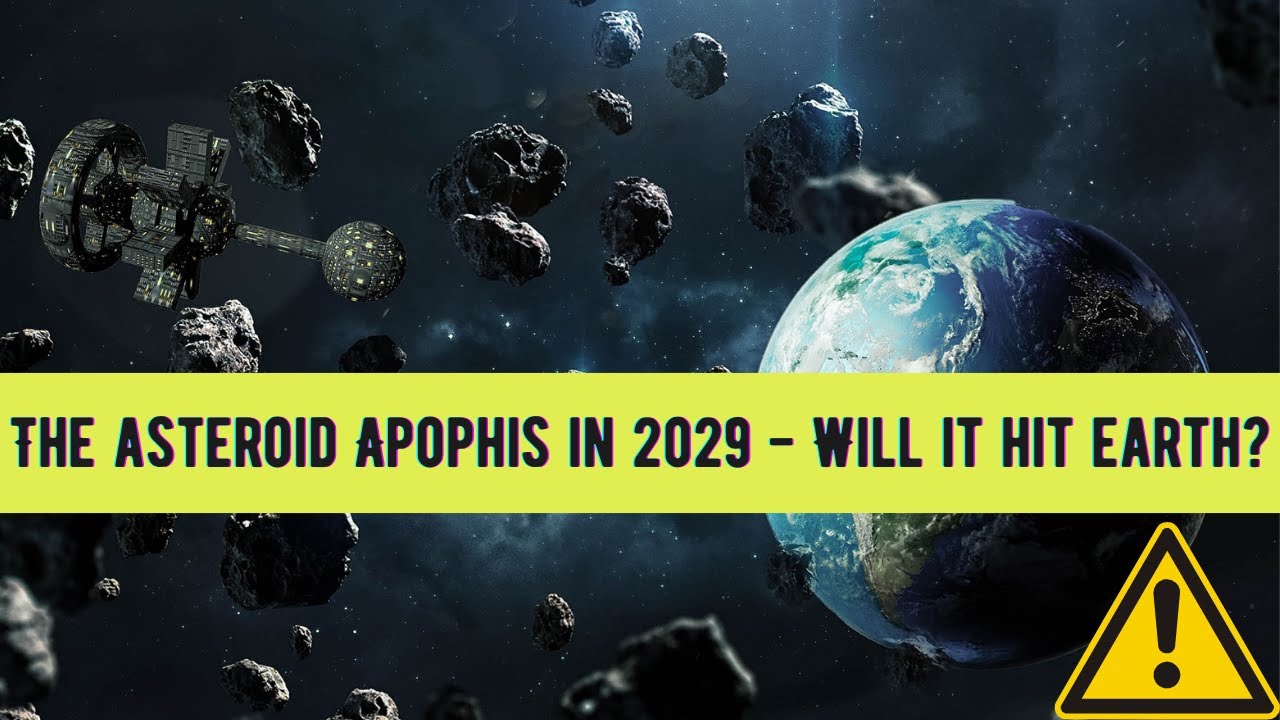 The Asteroid Apophis In 2029 - Will It Hit Earth? What Happens If Apophis Hit Earth?