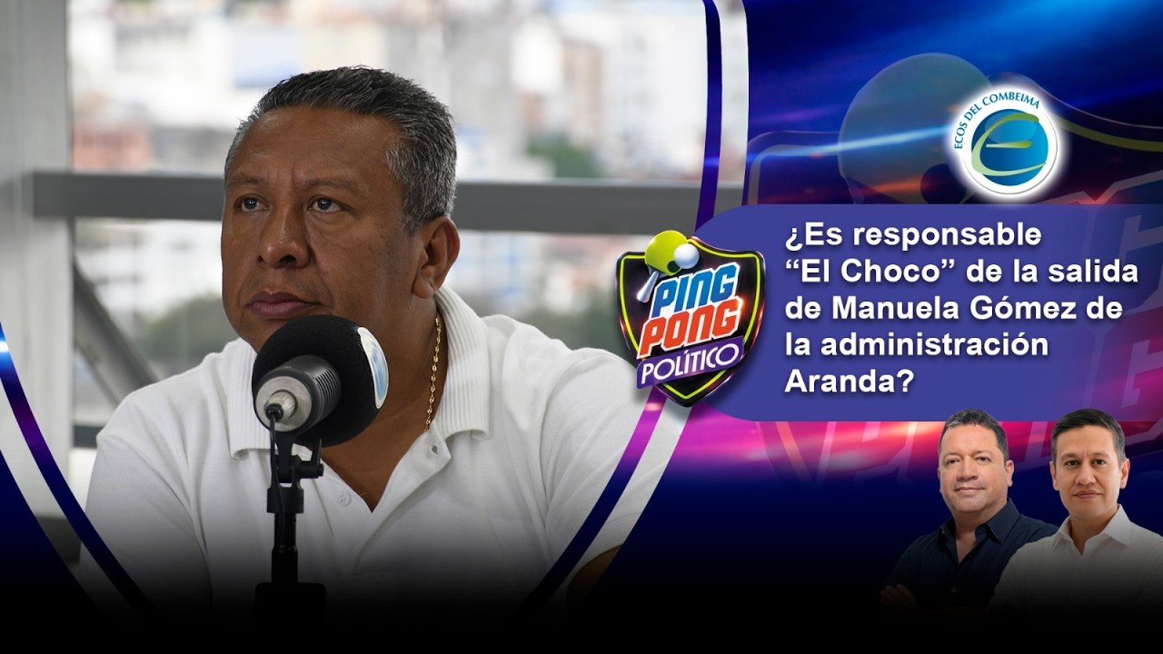 #PingPongPolítico 🏓 | ¿Es responsable “El Choco” de la salida de Manuela Gómez?