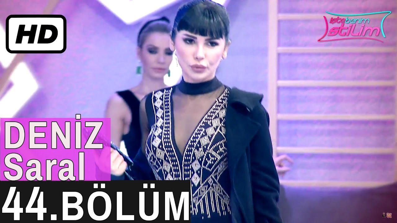 İşte Benim Stilim &ndash; Deniz Saral &ndash; 44. B&ouml;l&uuml;m 7. Sezon