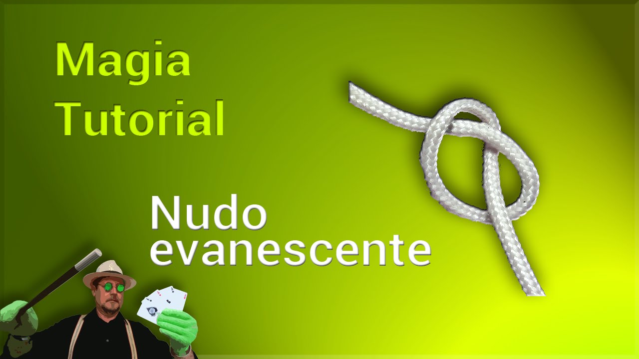 MAGIA TUTORIAL: Nudo Evanescente