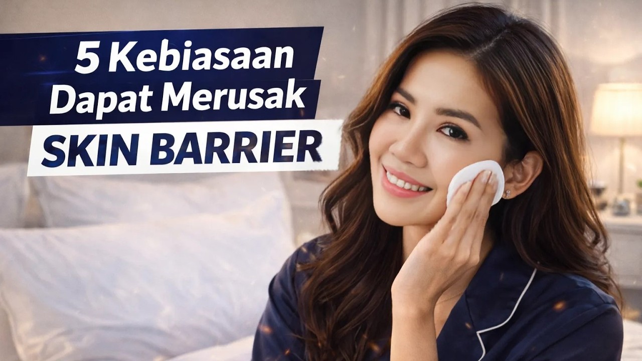 5 Kebiasaan Ini Dapat Merusak Skin Barrier