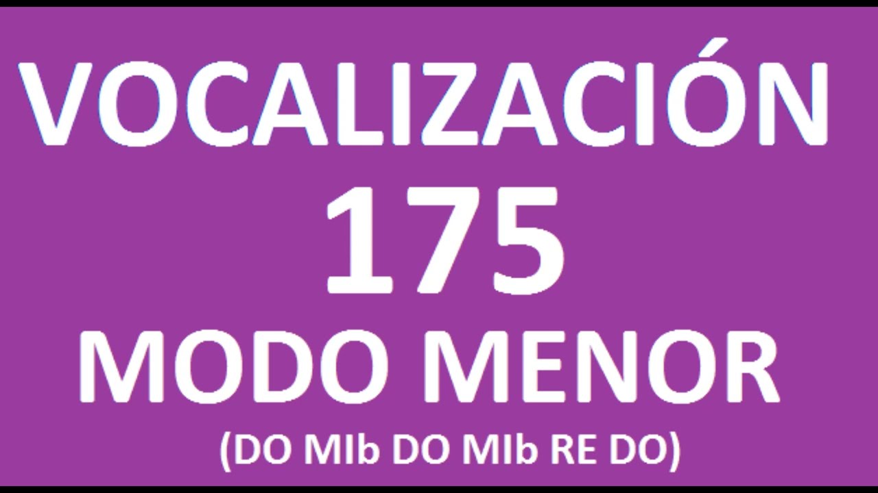 VOCALIZACIÓN 175 MODO MENOR  -SALTO DE 3RA MENOR-  (DO MIb DO MIb RE DO)