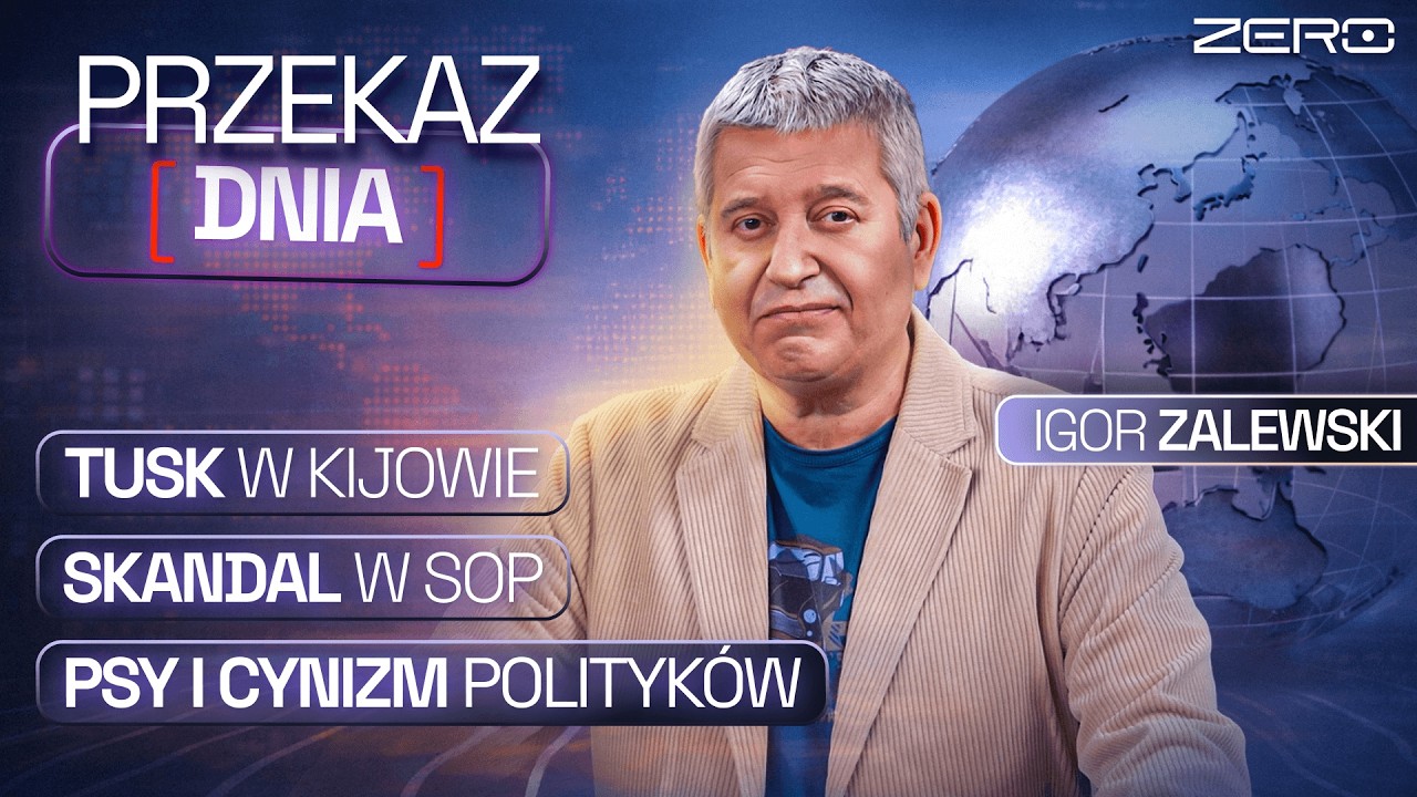 PRZEKAZ DNIA - TUSK W KIJOWIE, SKANDAL W SOP, PSY I CYNIZM POLITYKÓW