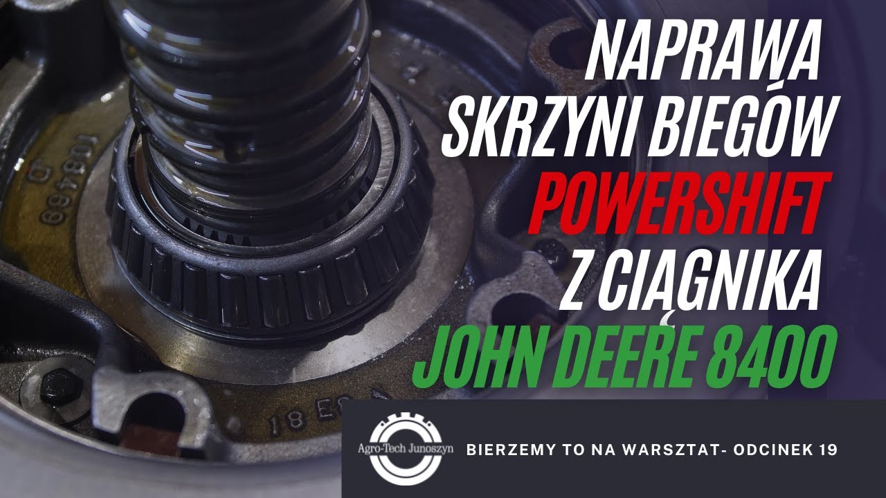 Bierzemy to na warsztat. Odc. 19 - Naprawa skrzyni biegów PowerShift z ciągnika John Deere 8400.