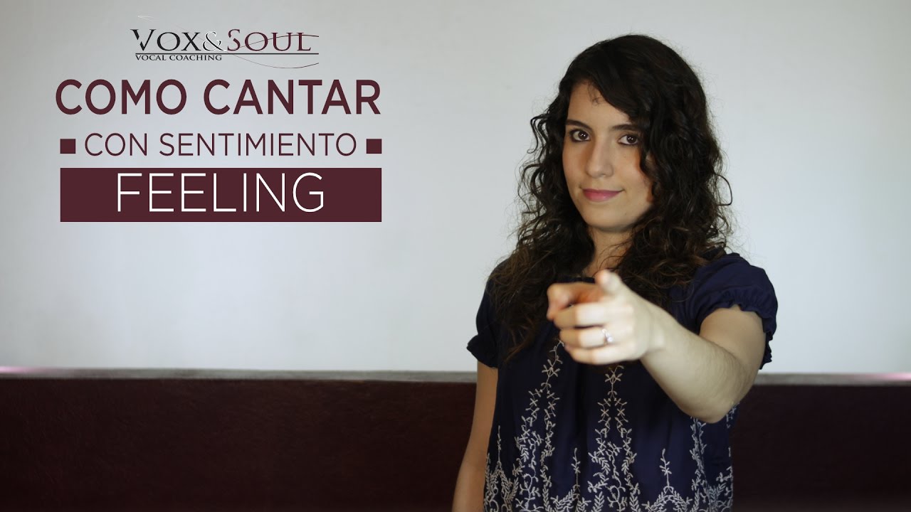 ¿CÓMO CANTAR CON SENTIMIENTO? (FEELING) | Vocal Coaching | Vox&Soul