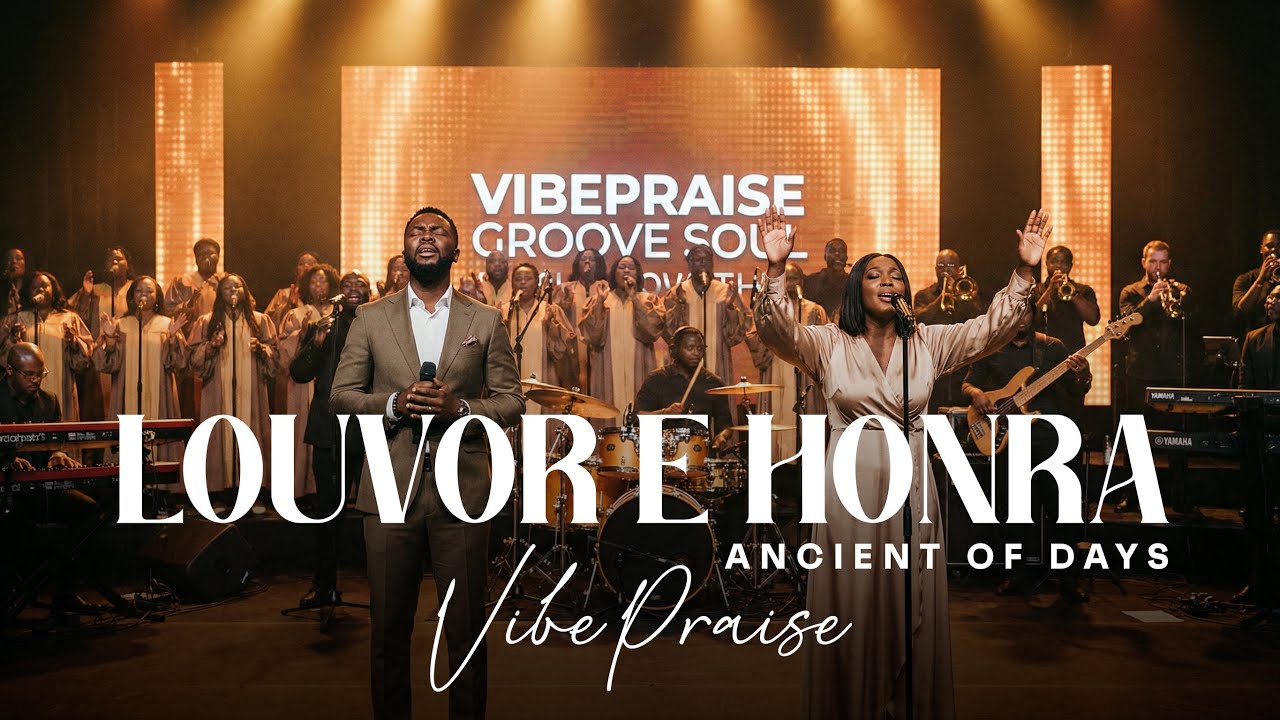 Louvor e Honra (Ancient of Days) - VibePraise