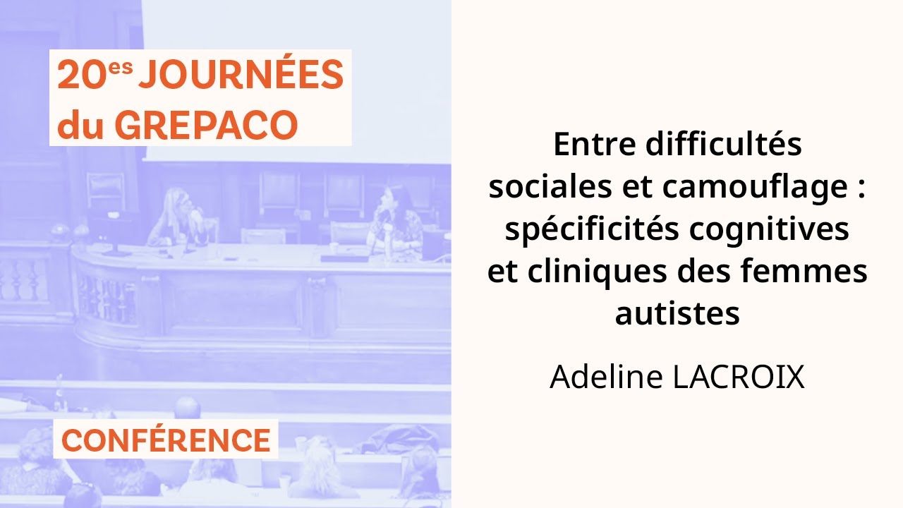 Entre difficultés sociales et camouflage : spécificités des femmes autistes – A. Lacroix