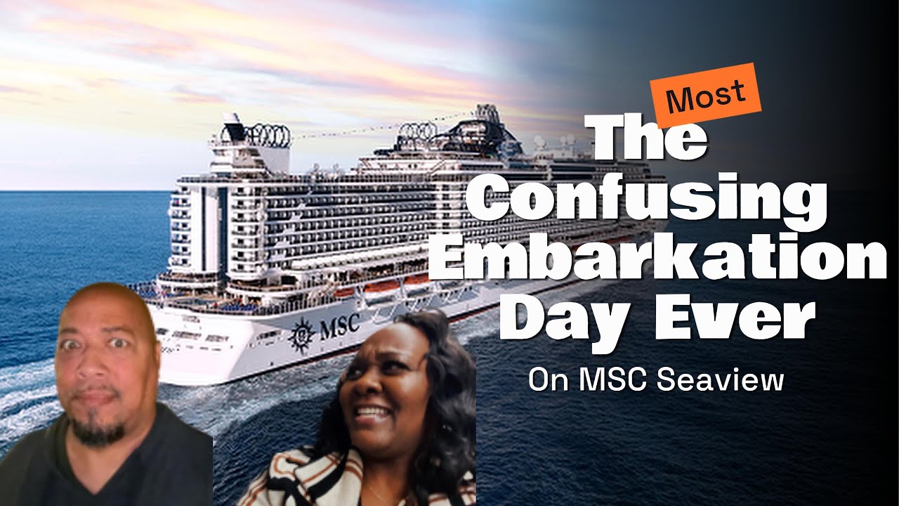The Most Confusing Embarkation Day on the MSC Seaview