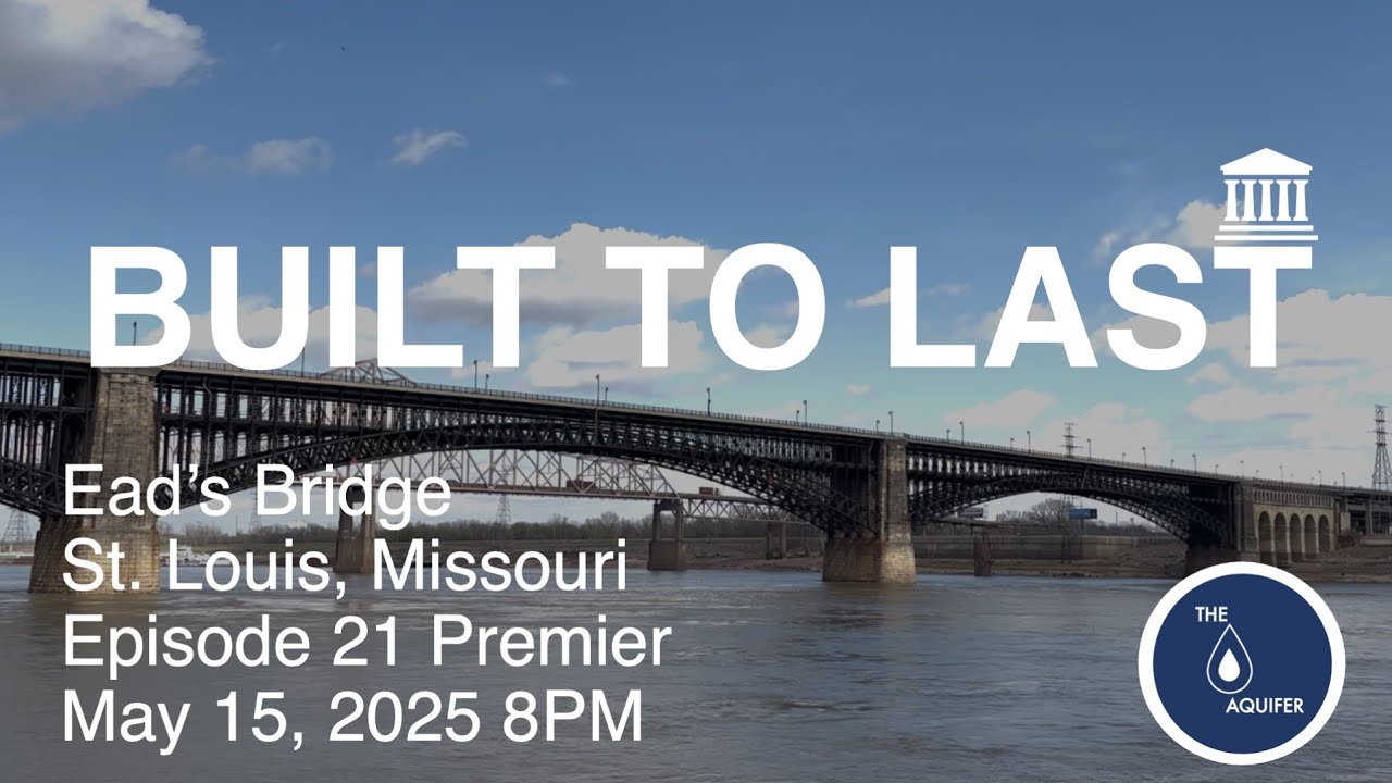 Built To Last Episode 21 - James Buchanan Ead's Bridge Premier May 15th at 8PM