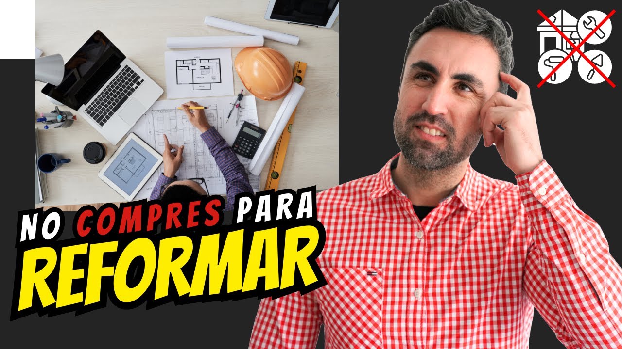 🚫🏠 Por Qu&eacute; No Deber&iacute;as Comprar una Vivienda para Reformar: &iexcl;Te Equivocas! ❌
