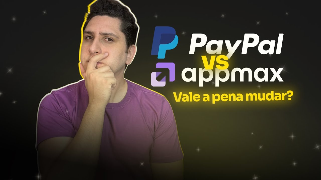 Appmax x PayPal &mdash; Vale a pena mudar? Veja todos os detalhes!