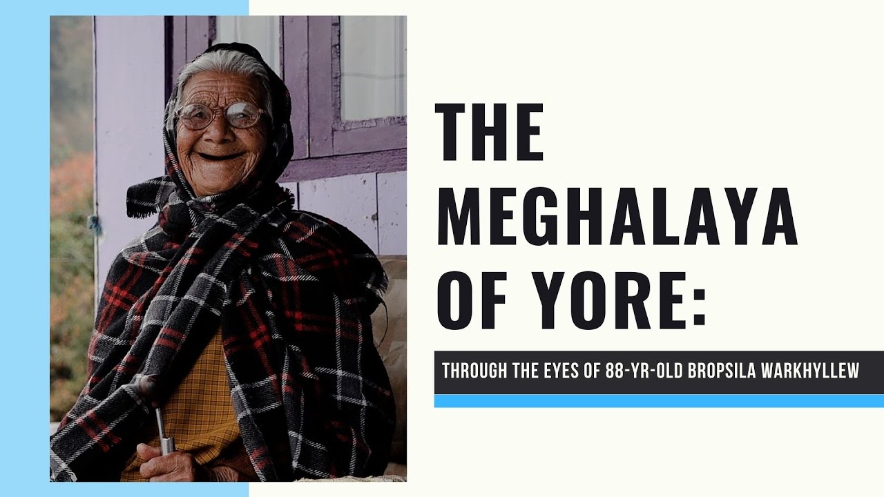 Transition of Meghalaya through the eyes of 88-yr-old Bropsila Warkhyllew