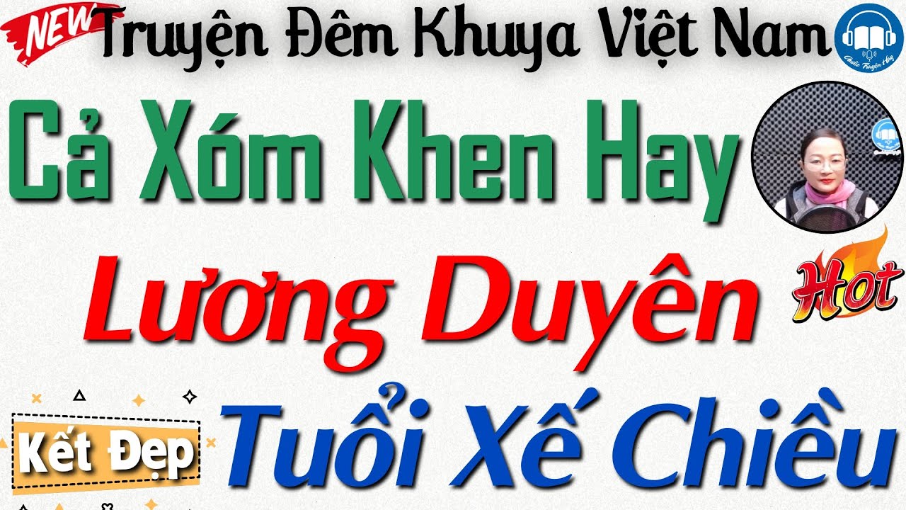 Truyện Hay Nghe Kẻo Tiếc: Lương Duyên Tuổi Xế Chiều - Nghe Kể Truyện Đêm Khuya Việt Nam