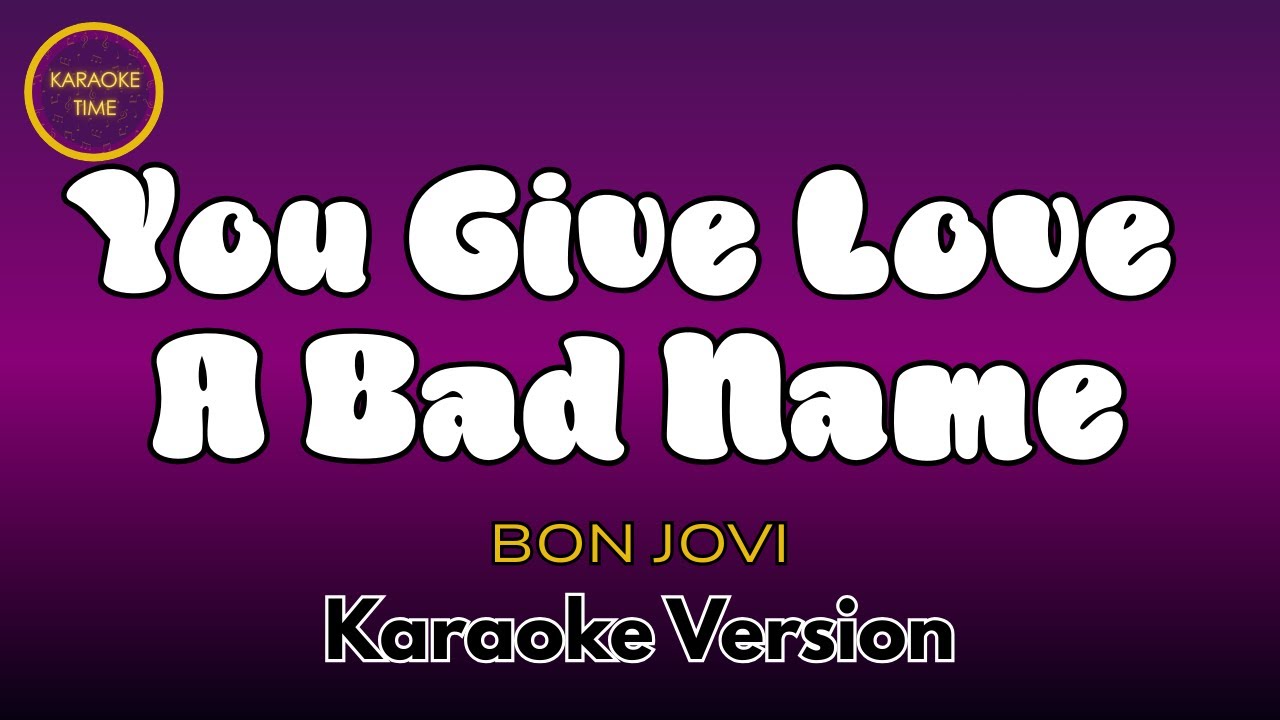 YOU GIVE LOVE A BAD NAME - Bon Jovi (Karaoke Version)