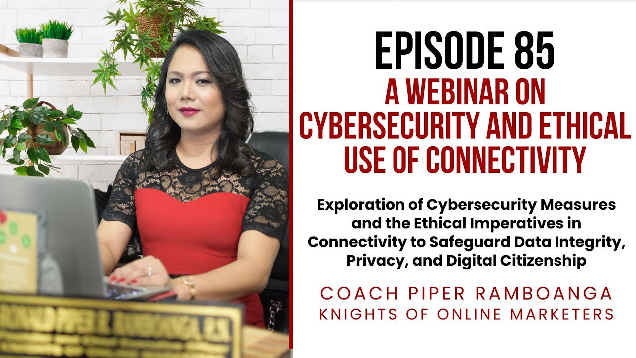 Episode 85: Webinar on Cybersecurity and Ethical Use of Connectivity (December 14, 2024)