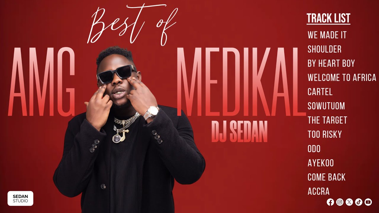 Best Of Medikal AMG | DJ Sedan, Sowutuom, By Heart Boy , We Made It, Welcome to Africa ,Kabutey Flow