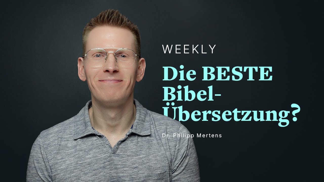 Welche ist die beste Bibelübersetzung? Weekly 30.10.2023