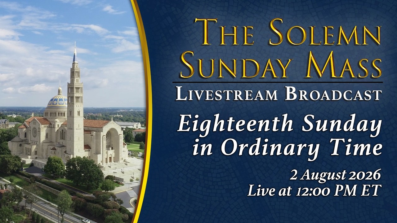Sunday Mass Today | Eighteenth Sunday in Ordinary Time | August 2, 2026